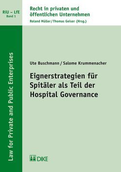 Eignerstrategien für Spitäler als Teil der Hospital Governance von Buschmann,  Ute, Krummenacher,  Salome