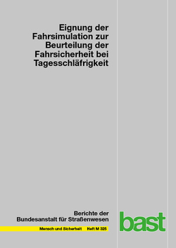 Eignung der Fahrsimulation zur Beurteilung der Fahrsicherheit bei Tagesschläfrigkeit von Ebert,  Stefanie, Hargutt,  Volker, Kaussner,  Yvonne, Kenntner-Mabiala,  Ramona, Metz,  Barbara, Pearson,  Kirsten, Wörle,  Johanna