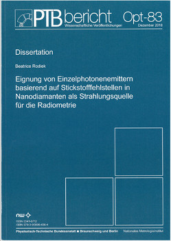 Eignung vn Einzelphotonenemittern basierend auf Stickstoffquellen in Nanodiemanten als Strahlungsquelle für die Radiometrie von Rodiek,  Beatrice