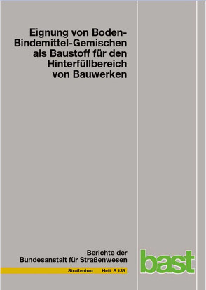 Eignung von Boden-Bindemittel-Gemischen als Baustoff für den Hinterfüllbereich von Bauwerken von Botor,  Philipp, Tost,  Steffen