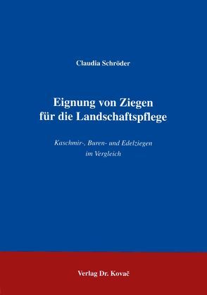 Eignung von Ziegen für die Landschaftspflege von Schroeder,  Claudia