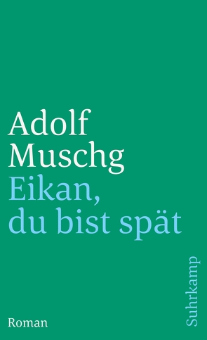 Eikan, du bist spät von Muschg,  Adolf