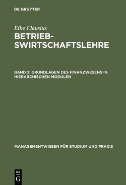 Eike Clausius: Betriebswirtschaftslehre / Grundlagen des Finanzwesens in hierarchischen Modulen von Clausius,  Eike