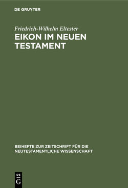 Eikon im Neuen Testament von Eltester,  Friedrich-Wilhelm