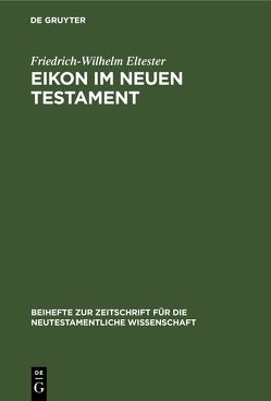 Eikon im Neuen Testament von Eltester,  Friedrich-Wilhelm