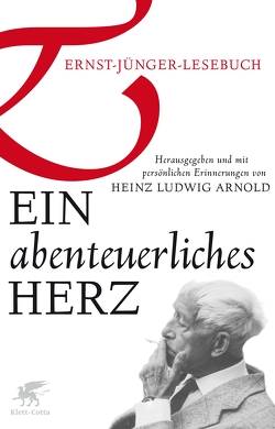 Ein abenteuerliches Herz von Arnold,  Heinz Ludwig, Jünger,  Ernst