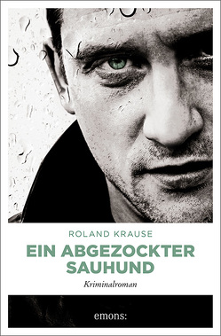 Ein abgezockter Sauhund von Krause,  Roland