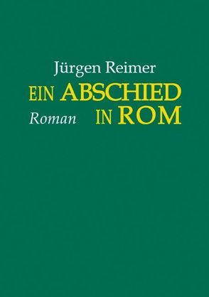 Ein Abschied in Rom von Reimer,  Jürgen