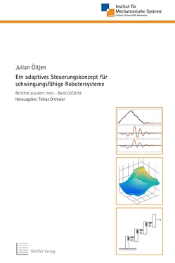 Ein adaptives Steuerungskonzept für schwingungsfähige Robotersysteme von Öltjen,  Julian, Ortmaier,  Tobias