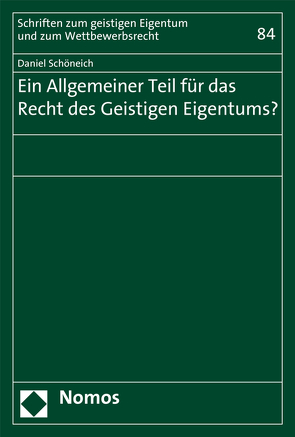 Ein Allgemeiner Teil für das Recht des Geistigen Eigentums? von Schöneich,  Daniel