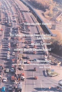 Ein alter braunschweigischer Landkreis an der Grenze mitten durch Deutschland von Bjarsch,  Hans J
