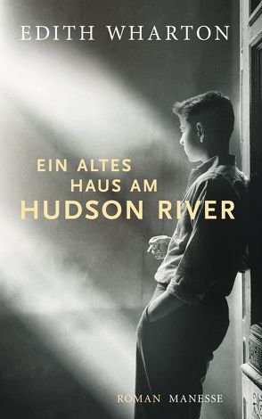 Ein altes Haus am Hudson River von Görner,  Rüdiger, Ott,  Andrea, Wharton,  Edith