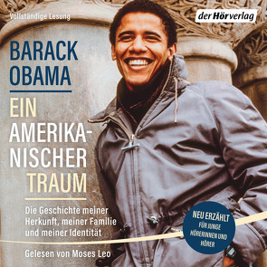 Ein amerikanischer Traum (Neu erzählt für junge Hörerinnen und Hörer) von Fienbork,  Matthias, Hald,  Katja, Leo,  Moses, Obama,  Barack