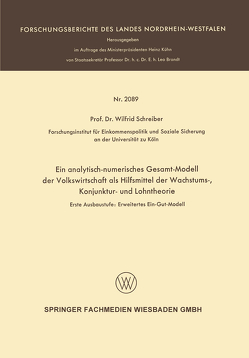 Ein analytisch-numerisches Gesamt-Modell der Volkswirtschaft als Hilfsmittel der Wachstums-, Konjunktur- und Lohntheorie von Schreiber,  Wilfrid