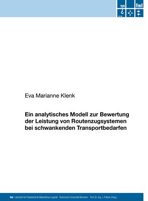 Ein analytisches Modell zur Bewertung der Leistung von Routenzugsystemen bei schwankenden Transportbedarfen von Klenk,  Eva Marianne