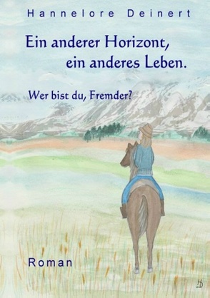 Ein anderer Horizont, ein anderes Leben von Deinert,  Hannelore