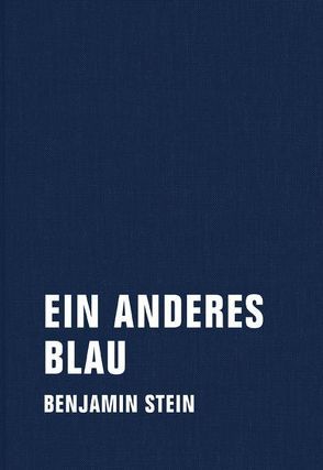 Ein anderes Blau von Stein,  Benjamin