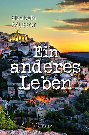 Ein anderes Leben von Lutz,  Silvia, Musser,  Elizabeth