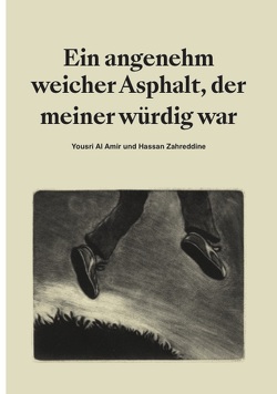 Ein angenehm weicher Asphalt, der meiner würdig war von Al Amir,  Yousri, Zahreddine,  Hassan