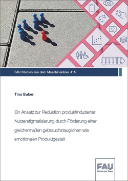 Ein Ansatz zur Reduktion produktinduzierter Nutzerstigmatisierung durch Förderung einer gleichermaßen gebrauchstauglichen wie emotionalen Produktgestalt von Buker,  Tina