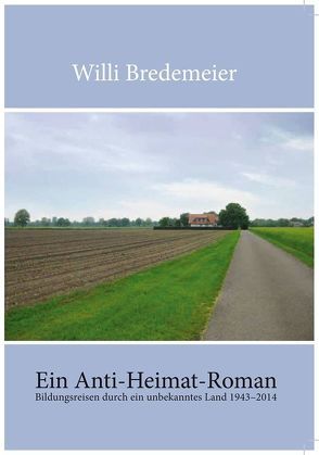 Ein Anti-Heimat-Roman von Bredemeier,  Willi