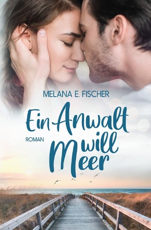 Ein Anwalt will Meer von Fischer,  Melana E.