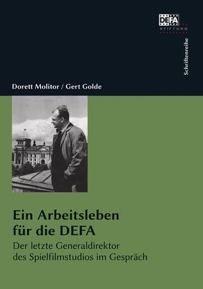 Ein Arbeitsleben für die DEFA von Golde,  Gert, Molitor,  Dorett