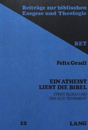 Ein Atheist liest die Bibel von Gradl,  Felix