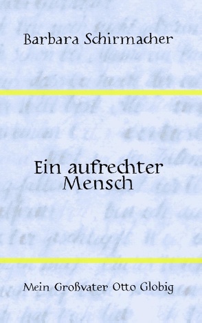 Ein aufrechter Mensch von Schirmacher,  Barbara