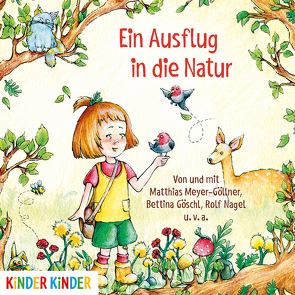 Ein Ausflug in die Natur von Goeschl,  Bettina, Meyer-Göllner,  Matthias, Nagel,  Rolf, und viele mehr,  ...