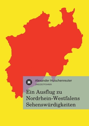 Ein Ausflug zu Nordrhein-Westfalens Sehenswürdigkeiten von Hutschenreuter,  Alexander