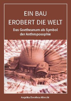 Ein Bau erobert die Welt von Albrecht,  Angelika Dorothea