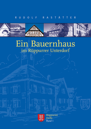 Ein Bauernhaus im Rüppurrer Unterdorf von Rudolf,  Rastätter