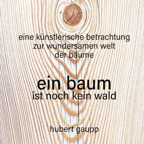 ein baum ist noch kein wald von Gaupp,  Hubert