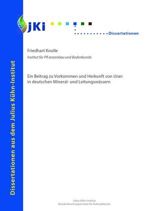 Ein Beitrag zu Vorkommen und Herkunft von Uran in deutschen Mineral-und Leitungswässern von Knolle,  Friedhardt