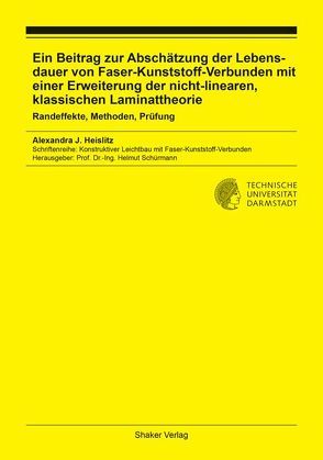 Ein Beitrag zur Abschätzung der Lebensdauer von Faser-Kunststoff-Verbunden mit einer Erweiterung der nicht-linearen, klassischen Laminattheorie von Heislitz,  Alexandra J.