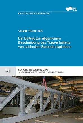 Ein Beitrag zur allgemeinen Beschreibung des Tragverhaltens von schlanken Betondruckgliedern von Illich,  Günther Werner