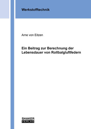 Ein Beitrag zur Berechnung der Lebensdauer von Rollbalgluftfedern von von Eitzen,  Arne Johannes