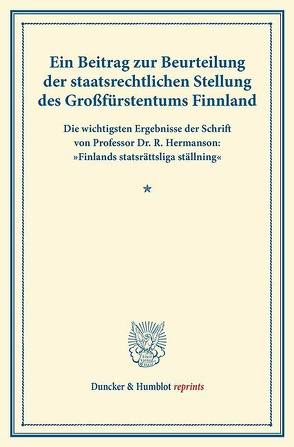 Ein Beitrag zur Beurteilung der staatsrechtlichen Stellung des Großfürstentums Finnland.