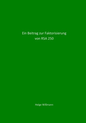 Ein Beitrag zur Faktorisierung von RSA 250 von Wißmann,  Helge