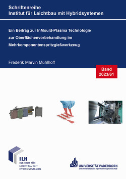 Ein Beitrag zur InMould-Plasma Technologie zur Oberflächenvorbehandlung im Mehrkomponentenspritzgießwerkzeug von Mühlhoff,  Frederik Marvin