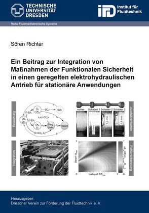 Ein Beitrag zur Integration von Maßnahmen der Funktionalen Sicherheit in einen geregelten elektrohydraulischen Antrieb für stationäre Anwendungen von Richter,  Sören