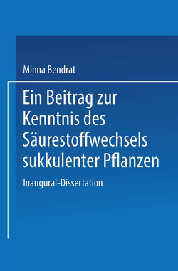 Ein Beitrag zur Kenntnis des Säurestoffwechsels sukkulenter Pflanzen von Bendrat,  Minna