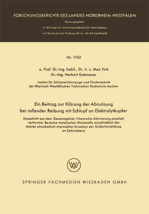 Ein Beitrag zur Klärung der Abnutzung bei rollender Reibung mit Schlupf an Elektrolytkupfer von Euteneuer,  Herbert, Fink,  Max