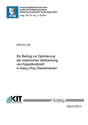 Ein Beitrag zur Optimierung der motorischen Verbrennung von Rapsölkraftstoff in Heavy Duty Dieselmotoren von Lüft,  Markus