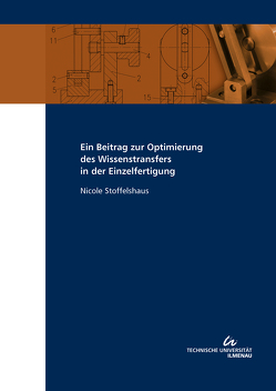 Ein Beitrag zur Optimierung des Wissenstransfers in der Einzelfertigung von Stoffelshaus,  Nicole