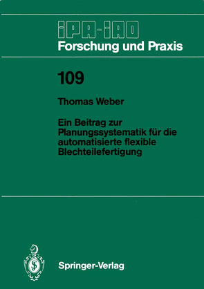 Ein Beitrag zur Planungssystematik für die automatisierte flexible Blechteilefertigung von Weber,  Thomas