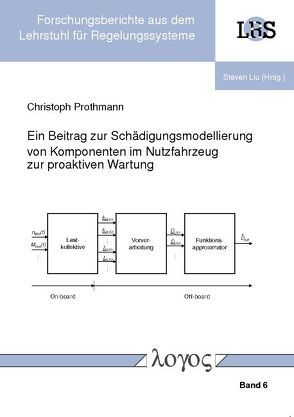 Ein Beitrag zur Schädigungsmodellierung von Komponenten im Nutzfahrzeug zur proaktiven Wartung von Prothmann,  Christoph