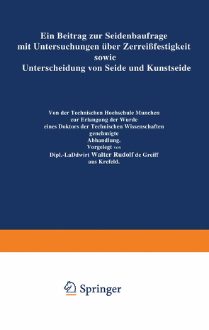 Ein Beitrag zur Seidenbaufrage mit Untersuchungen über Zerreißfestigkeit sowie Unterscheidung von Seide und Kunstseide von Greiff,  Walter Rudolf