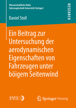 Ein Beitrag zur Untersuchung der aerodynamischen Eigenschaften von Fahrzeugen unter böigem Seitenwind von Stoll,  Daniel